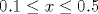 0.1\leq x \leq 0.5