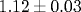 1.12\pm 0.03