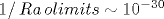 1/\mathop {Ra}
olimits \sim 10^{-30}