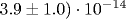 3.9\pm 1.0)\cdot 10^{-14}