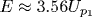 E\approx 3.56U_{p_1}