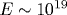 E\sim 10^{19}