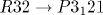 R32 \rightarrow P3_121