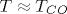 T\approx T_{CO}
