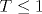 T\leq 1