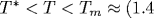 T^*<T<T_m\approx (1.4