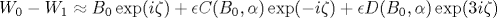 W_0-W_1\approx B_0\exp (i\zeta )+\epsilon C(B_0,\alpha )\exp (-i\zeta ) + \epsilon D(B_0,\alpha )\exp (3i\zeta )