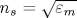 n_s=\sqrt {\varepsilon _m}