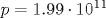 p=1.99\cdot10^{11}