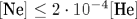 [\text {Ne}]\leq 2\cdot 10^{-4}[\text {He}]