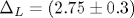 \Delta_L=(2.75\pm 0.3)