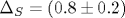 \Delta_S=(0.8\pm 0.2)