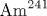 \mathrm {Am}^{241}