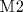 \mathrm {M}2