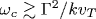 \omega_c\gtrsim\Gamma^2/kv_T