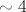 \sim 4