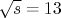 \sqrt {s}=13