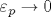 \varepsilon _p\rightarrow 0