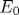 { \relax E}_0